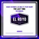 Shake Coconut & Dj Neil Feat. Tyler Shamy - The Last Time (Stereocode Remix)
