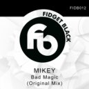 Mikey - Bad Magic (Original Mix)