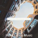 Hotel Lobby Music - Background Music for Boutique Restaurants ()