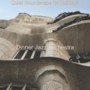Dinner Jazz Orchestra - Quiet Soundscape for Holidays ()