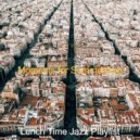 Lunch Time Jazz Playlist - Fabulous Atmosphere for Boutique Restaurants ()