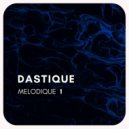 Dastique - Melodique 1 ()