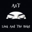 AxT - Lena And The Beast (Original Mix)