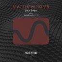 Matthew Bomb - Sick Type 02 (Original Mix)