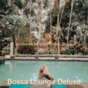 Bossa Lounge Deluxe - Contemporary Soundscape for Holidays ()