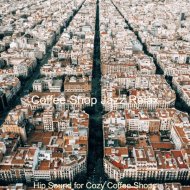 Coffee Shop Jazz Relax - Joyful Vibes for Hip Cafes