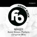Mikey - Bass Keeps Pumpin (Original Mix)