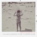 There Is No One But Me - I Always Wanted To Be A Surfer Dude