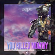 Dope - You Killed Mommy