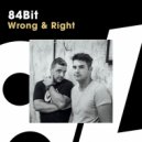 84Bit - Wrong & Right (Radio Edit)