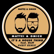 Mattei & Omich feat. Steff Daxx - It\'s A House Thing