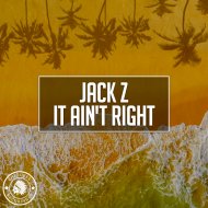 Jack Z - It Ain\'t Right