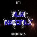 TiTii - Good Times (Original Mix)