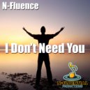 N-Fluence - I Don't Need You