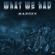 MaroXX - What We Had