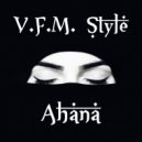 V.F.M. Style - Ahana (Original Mix)
