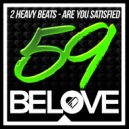 2 Heavy Beats - Are You Satisfied