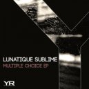 Lunatique Sublime - Multiple Choice
