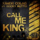 Xandr Colins ft. Rocky Mutto - Call Me King (Original Mix)