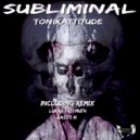 Tonikattitude - Subliminal (Bassti M Remix)