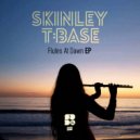 Skinley & T:Base - Flutes at Dawn (Original Mix)
