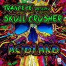 TrancEye pres. Skull Crusher - Acidland