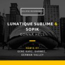 Lunatique Sublime, Sopik - Gonna Hell (Gene Karz Remix)
