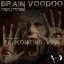 Tonikattitude - Brain Voodoo (Balkonkind Remix)