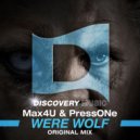 Max4U & PressONe - Were Wolf (Original Mix)