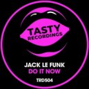 Jack Le Funk - Do It Now (Original Mix)