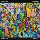 Lush Djs - Low Key