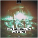 Super Marco May Vs Pila - Let\'s Go Hard (Edit)