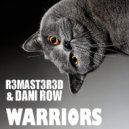 R3MAST3R3D, Alberto Feria, Dani Row - Warriors (Original Mix)
