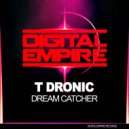 T Dronic - Dream Catcher (Original Mix)