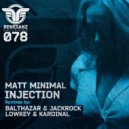 Matt Minimal - Injection (Balthazar & JackRock Remix)