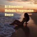 DJ Atmosfera - Melodic Progressive House (Podcast Mix)