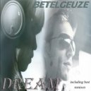 Betelgeuze - Dream (Art. V. Remix)