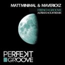 Matt Minimal & Maverickz - French Groove (Adrian Hour Remix)