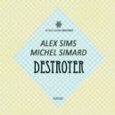 Alex Sims, Michel Simard - Destroyer (Original Mix)
