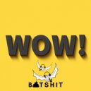 Batshit.mp3 - WOW! (Mix Cut)