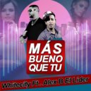 Whitecity & Alex B el Lider - Más Bueno Que Tu (feat. Alex B el Lider) (Original Mix)