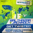 Balthazar & JackRock - Get Twisted