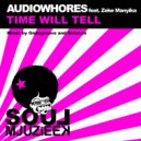 Audiowhores feat. Zeke Manyika - Time Will Tell (Belocca Dub)