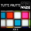 Joe-E - Tutti Frutti (Original Mix)