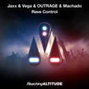 Jaxx & Vega & OUTRAGE & Machado - Rave Control (Radio Edit)