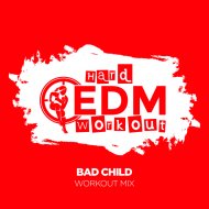 Hard EDM Workout - Bad Child