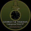 George F & Tekkman - Underground Machine (Original Mix)