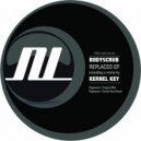 Bodyscrub - Replaced (Kernel Key Remix)