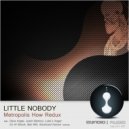 Little Nobody - Metropolis How (Luke\'s Anger Remix)