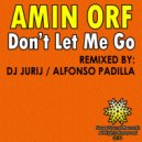 Amin Orf - Don\'t Let Me Go (Alfonso Padilla Remix)
